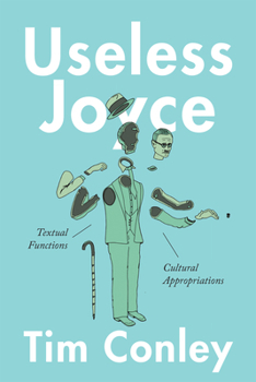 Hardcover Useless Joyce: Textual Functions, Cultural Appropriations Book