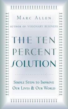 Paperback The Ten Percent Solution: Simple Steps to Improve Our Lives and Our World Book