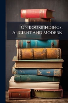 Paperback On Bookbindings, Ancient And Modern Book