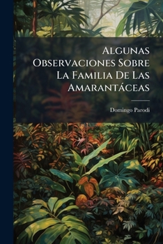 Paperback Algunas Observaciones Sobre La Familia De Las Amarantáceas [Spanish] Book