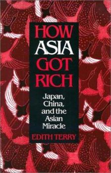 Paperback How Asia Got Rich: Japan, China and the Asian Miracle Book