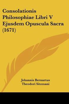 Paperback Consolationis Philosophiae Libri V Ejusdem Opuscula Sacra (1671) Book