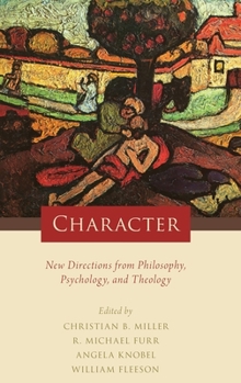 Hardcover Character: New Directions from Philosophy, Psychology, and Theology Book