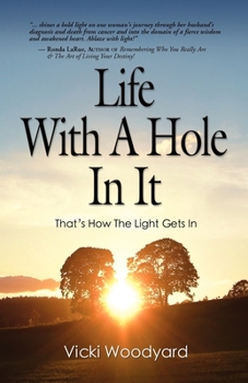 Paperback Life with a Hole in It: That's How the Light Gets In - The Wisdom of an Awakened Heart Book