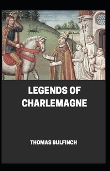 Paperback Bulfinch’s Mythology, Legends of Charlemagne Annotated Book