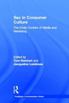 Hardcover Sex in Consumer Culture: The Erotic Content of Media and Marketing Book