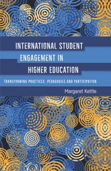 Paperback International Student Engagement in Higher Education: Transforming Practices, Pedagogies and Participation Book