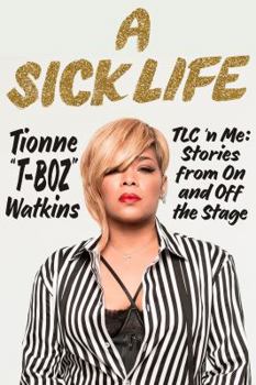 Hardcover A Sick Life: TLC 'n Me: Stories from on and Off the Stage Book