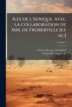 Paperback Iles de l'Afrique. Avec la collaboration de MM. de Froberville [et al.]; Volume 2 [French] Book