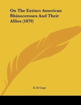 Paperback On The Extinct American Rhinoceroses And Their Allies (1879) Book