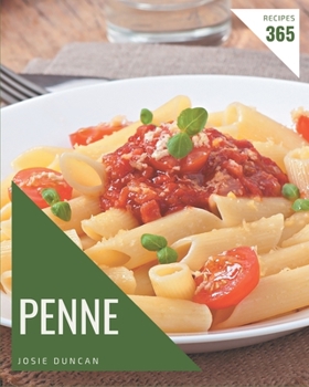 Paperback 365 Penne Recipes: A Penne Cookbook to Fall In Love With Book