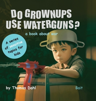 Hardcover Do Grownups Use Water Guns?: A book about war Book