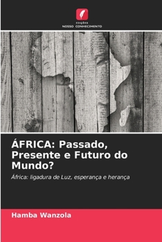 Paperback África: Passado, Presente e Futuro do Mundo? [Portuguese] Book