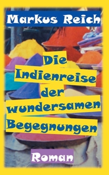 Paperback Die Indienreise der wundersamen Begegnungen [German] Book