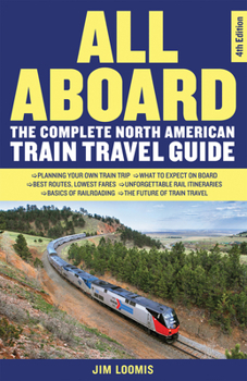 Paperback All Aboard: The Complete North American Train Travel Guide Book