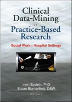 Paperback Clinical Data-Mining in Practice-Based Research: Social Work in Hospital Settings Book
