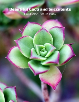 Paperback Beautiful Cacti and Succulents Full-Color Picture Book: Flower Picture Book for Children, Seniors and Alzheimer's Patients -Flowers Nature Gardening Book