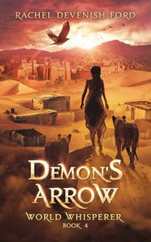 Demon's Arrow - Book #4 of the World Whisperer