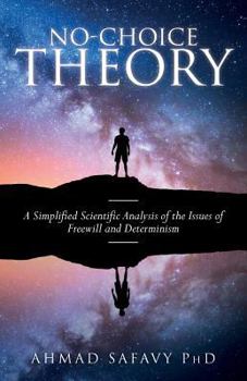 Paperback No-Choice Theory: A Simplified Scientific Analysis of the Issues of Free Will and Determinism Book