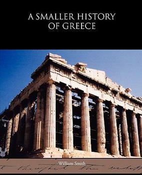 A Smaller History of Greece, From the Earliest Times to the Roman Conquest;