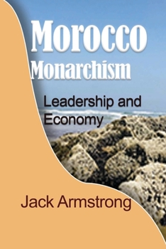 Paperback Morocco Monarchism: Leadership and Economy Book