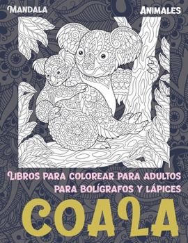 Paperback Libros para colorear para adultos para bol?grafos y l?pices - Mandala - Animales - Coala [Spanish] Book