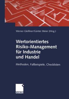 Paperback Wertorientiertes Risiko-Management Für Industrie Und Handel: Methoden, Fallbeispiele, Checklisten [German] Book