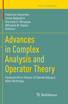 Paperback Advances in Complex Analysis and Operator Theory: Festschrift in Honor of Daniel Alpay's 60th Birthday Book