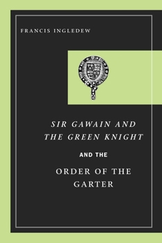 Sir Gawain And the Green Knight And the Order of the Garter