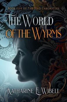 Hardcover The World of the Wyrms (The Djed Chronicles) Book