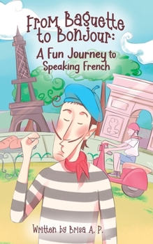 Paperback From Baguette to Bonjour: A Fun Journey to Speaking French Book