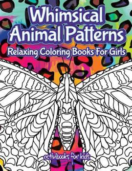 Paperback Whimsical Animal Patterns: Relaxing Coloring Books For Girls Book