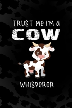 Trust Me I'm A Cow Whisperer: Notebook Journal Composition Blank Lined Diary Notepad 120 Pages Paperback Black Animal Print Cow