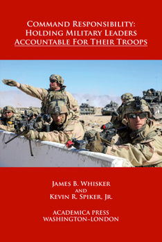 Hardcover Command Responsibility: Holding Military Leaders Accountable for Their Troops (W. B. Sheridan Law Books) Book