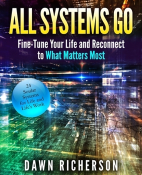 Paperback All Systems Go: Fine-Tune Your Life and Reconnect to What Matters Most Book
