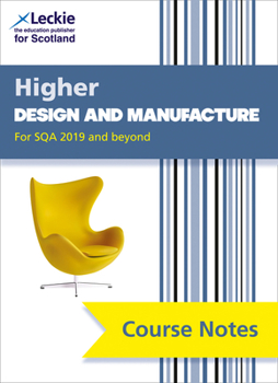 Paperback Course Notes for Sqa Exams - Higher Design and Manufacture Course Notes (Second Edition): For Curriculum for Excellence Sqa Exams Book