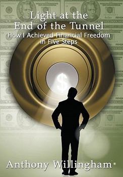 Paperback Light at the End of the Tunnel: How I Achieved Financial Freedom in Five Steps Book