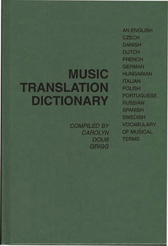 Hardcover Music Translation Dictionary: An English, Czech, Danish, Dutch, French, German, Hungarian, Italian, Polish, Portuguese, Russian, Spanish, Swedish Vo Book