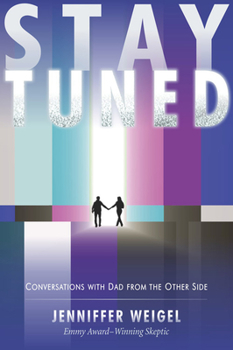 Hardcover Stay Tuned: Conversations with Dad from the Other Side Book