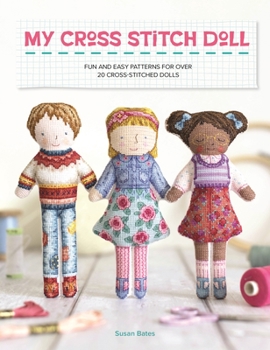 Paperback My Cross Stitch Doll: Fun and Easy Patterns for Over 20 Cross-Stitched Dolls Book