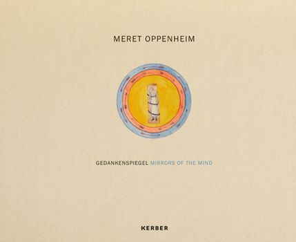 Hardcover Meret Oppenheim: Mirrors of the Mind Book