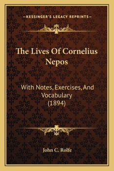 Paperback The Lives Of Cornelius Nepos: With Notes, Exercises, And Vocabulary (1894) Book