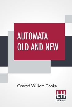 Paperback Automata Old And New: Delivered At A Meeting Of The Sette Held At Limmer'S Hotel, On Friday, November 6Th, 1891 Book