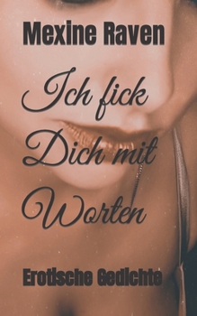 Paperback Ich fick Dich mit Worten: Erotische Gedichte [German] Book
