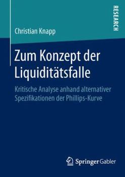 Paperback Zum Konzept Der Liquiditätsfalle: Kritische Analyse Anhand Alternativer Spezifikationen Der Phillips-Kurve [German] Book