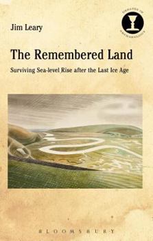 Paperback The Remembered Land: Surviving Sea-Level Rise After the Last Ice Age Book