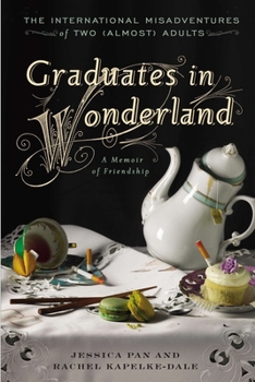 Paperback Graduates in Wonderland: The International Misadventures of Two (Almost) Adults Book