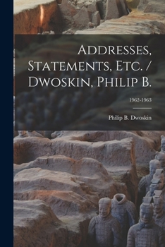 Paperback Addresses, Statements, Etc. / Dwoskin, Philip B.; 1962-1963 Book