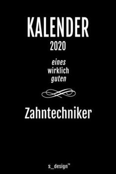 Kalender 2020 für Zahntechniker: Wochenplaner / Tagebuch / Journal für das ganze Jahr: Platz für Notizen, Planung / Planungen / Planer, Erinnerungen und Sprüche (German Edition)
