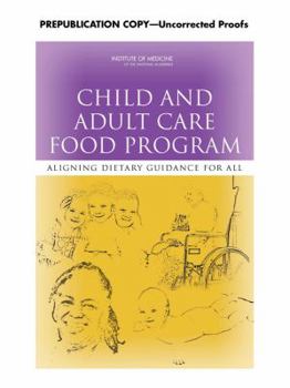 Paperback Child and Adult Care Food Program: Aligning Dietary Guidance for All [With CDROM] Book